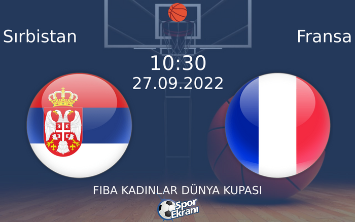 27 Eylül 2022 Sırbistan vs Fransa maçı Hangi Kanalda Saat Kaçta Yayınlanacak? 27 Eylül 2022 Sırbistan vs Fransa maçı Hangi Kanalda Saat Kaçta Yayınlanacak?