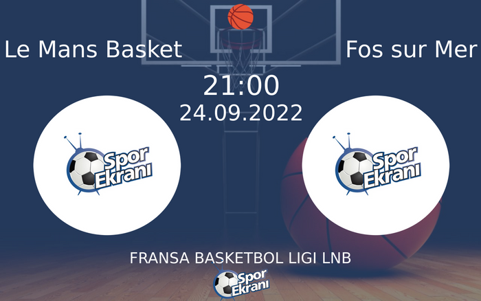 24 Eylül 2022 Le Mans Basket vs Fos sur Mer maçı Hangi Kanalda Saat Kaçta Yayınlanacak? 24 Eylül 2022 Le Mans Basket vs Fos sur Mer maçı Hangi Kanalda Saat Kaçta Yayınlanacak?
