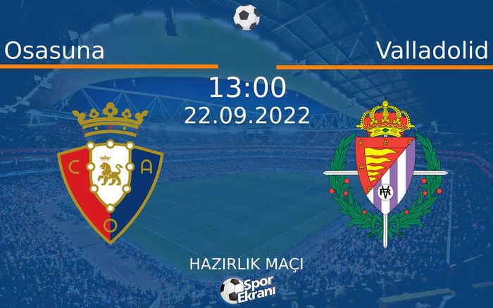 22 Eylül 2022 Osasuna vs Valladolid maçı Hangi Kanalda Saat Kaçta Yayınlanacak? 22 Eylül 2022 Osasuna vs Valladolid maçı Hangi Kanalda Saat Kaçta Yayınlanacak?