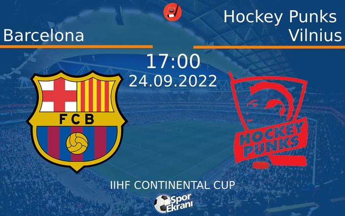 24 Eylül 2022 Barcelona vs Hockey Punks Vilnius maçı Hangi Kanalda Saat Kaçta Yayınlanacak?