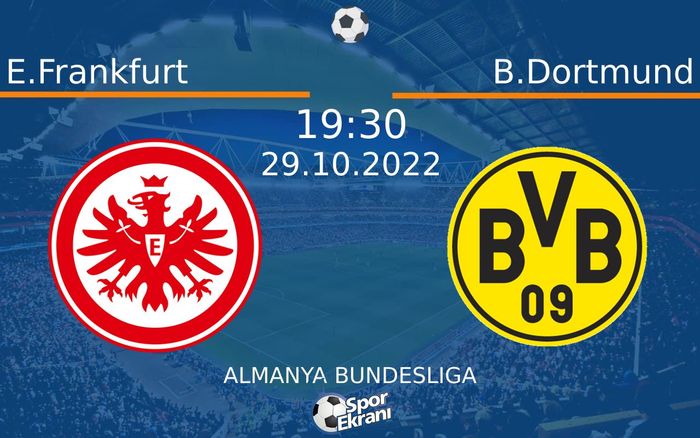 29 Ekim 2022 E.Frankfurt vs B.Dortmund maçı Hangi Kanalda Saat Kaçta Yayınlanacak? 29 Ekim 2022 E.Frankfurt vs B.Dortmund maçı Hangi Kanalda Saat Kaçta Yayınlanacak?