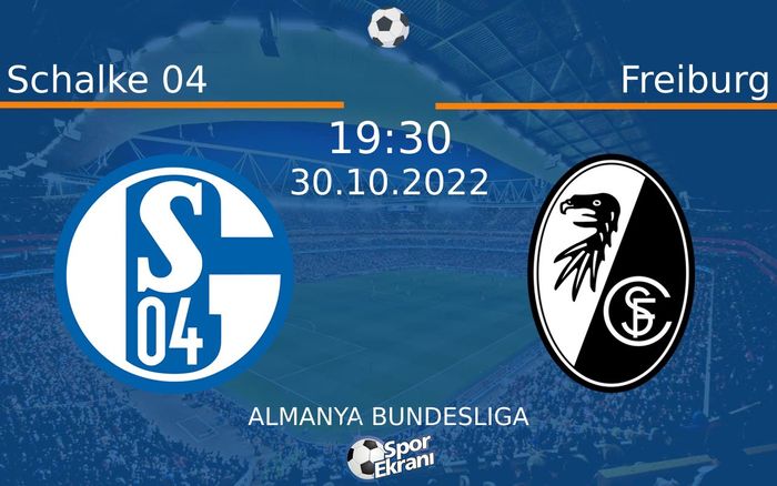30 Ekim 2022 Schalke 04 vs Freiburg maçı Hangi Kanalda Saat Kaçta Yayınlanacak? 30 Ekim 2022 Schalke 04 vs Freiburg maçı Hangi Kanalda Saat Kaçta Yayınlanacak?