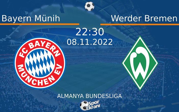 08 Kasım 2022 Bayern Münih vs Werder Bremen maçı Hangi Kanalda Saat Kaçta Yayınlanacak? 08 Kasım 2022 Bayern Münih vs Werder Bremen maçı Hangi Kanalda Saat Kaçta Yayınlanacak?