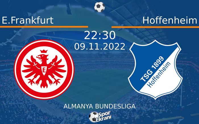 09 Kasım 2022 E.Frankfurt vs Hoffenheim maçı Hangi Kanalda Saat Kaçta Yayınlanacak? 09 Kasım 2022 E.Frankfurt vs Hoffenheim maçı Hangi Kanalda Saat Kaçta Yayınlanacak?