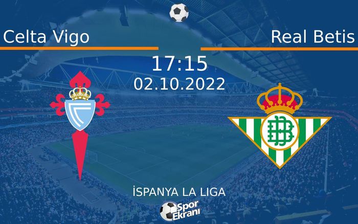 02 Ekim 2022 Celta Vigo vs Real Betis maçı Hangi Kanalda Saat Kaçta Yayınlanacak? 02 Ekim 2022 Celta Vigo vs Real Betis maçı Hangi Kanalda Saat Kaçta Yayınlanacak?