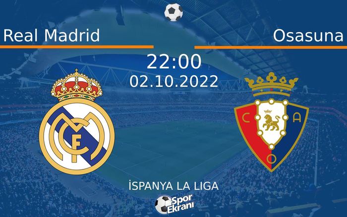 02 Ekim 2022 Real Madrid vs Osasuna maçı Hangi Kanalda Saat Kaçta Yayınlanacak? 02 Ekim 2022 Real Madrid vs Osasuna maçı Hangi Kanalda Saat Kaçta Yayınlanacak?