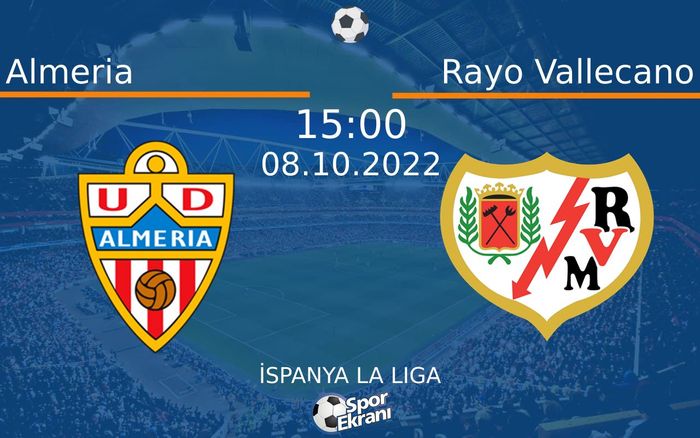 08 Ekim 2022 Almeria vs Rayo Vallecano maçı Hangi Kanalda Saat Kaçta Yayınlanacak? 08 Ekim 2022 Almeria vs Rayo Vallecano maçı Hangi Kanalda Saat Kaçta Yayınlanacak?