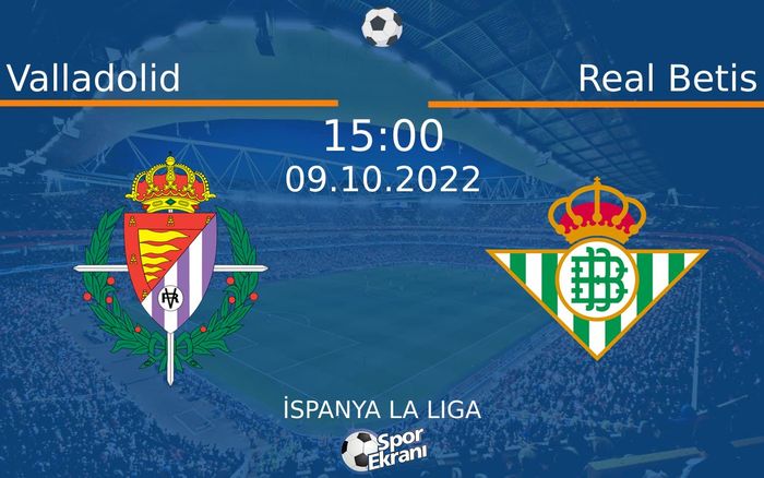 09 Ekim 2022 Valladolid vs Real Betis maçı Hangi Kanalda Saat Kaçta Yayınlanacak? 09 Ekim 2022 Valladolid vs Real Betis maçı Hangi Kanalda Saat Kaçta Yayınlanacak?