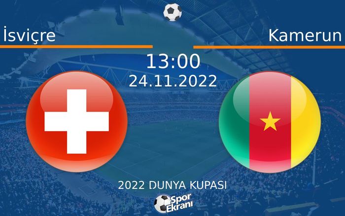 24 Kasım 2022 İsviçre vs Kamerun maçı Hangi Kanalda Saat Kaçta Yayınlanacak? 24 Kasım 2022 İsviçre vs Kamerun maçı Hangi Kanalda Saat Kaçta Yayınlanacak?