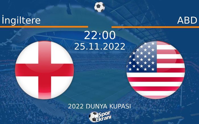 25 Kasım 2022 İngiltere vs ABD maçı Hangi Kanalda Saat Kaçta Yayınlanacak? 25 Kasım 2022 İngiltere vs ABD maçı Hangi Kanalda Saat Kaçta Yayınlanacak?
