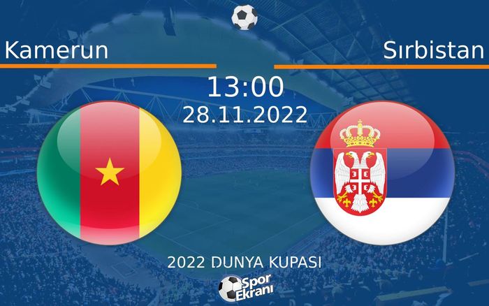 28 Kasım 2022 Kamerun vs Sırbistan maçı Hangi Kanalda Saat Kaçta Yayınlanacak? 28 Kasım 2022 Kamerun vs Sırbistan maçı Hangi Kanalda Saat Kaçta Yayınlanacak?