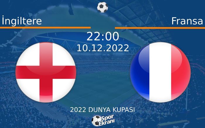 10 Aralık 2022 İngiltere vs Fransa maçı Hangi Kanalda Saat Kaçta Yayınlanacak? 10 Aralık 2022 İngiltere vs Fransa maçı Hangi Kanalda Saat Kaçta Yayınlanacak?