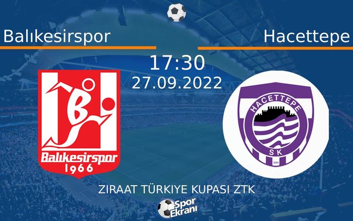 27 Eylül 2022 Balıkesirspor vs Hacettepe maçı Hangi Kanalda Saat Kaçta Yayınlanacak? 27 Eylül 2022 Balıkesirspor vs Hacettepe maçı Hangi Kanalda Saat Kaçta Yayınlanacak?