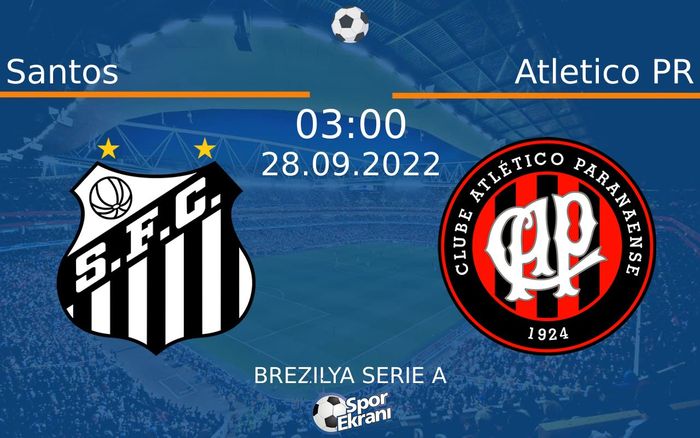 28 Eylül 2022 Santos vs Atletico PR maçı Hangi Kanalda Saat Kaçta Yayınlanacak? 28 Eylül 2022 Santos vs Atletico PR maçı Hangi Kanalda Saat Kaçta Yayınlanacak?