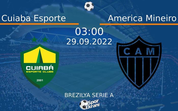 29 Eylül 2022 Cuiaba Esporte vs America Mineiro maçı Hangi Kanalda Saat Kaçta Yayınlanacak? 29 Eylül 2022 Cuiaba Esporte vs America Mineiro maçı Hangi Kanalda Saat Kaçta Yayınlanacak?