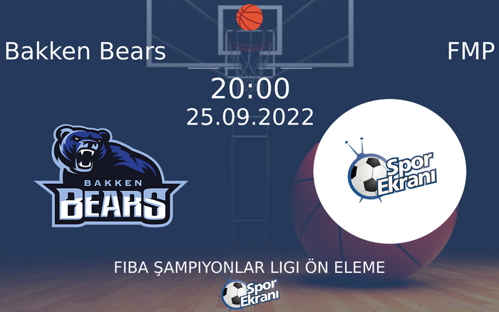 25 Eylül 2022 Bakken Bears vs FMP maçı Hangi Kanalda Saat Kaçta Yayınlanacak? 25 Eylül 2022 Bakken Bears vs FMP maçı Hangi Kanalda Saat Kaçta Yayınlanacak?