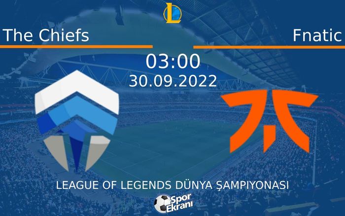 30 Eylül 2022 The Chiefs vs Fnatic maçı Hangi Kanalda Saat Kaçta Yayınlanacak? 30 Eylül 2022 The Chiefs vs Fnatic maçı Hangi Kanalda Saat Kaçta Yayınlanacak?