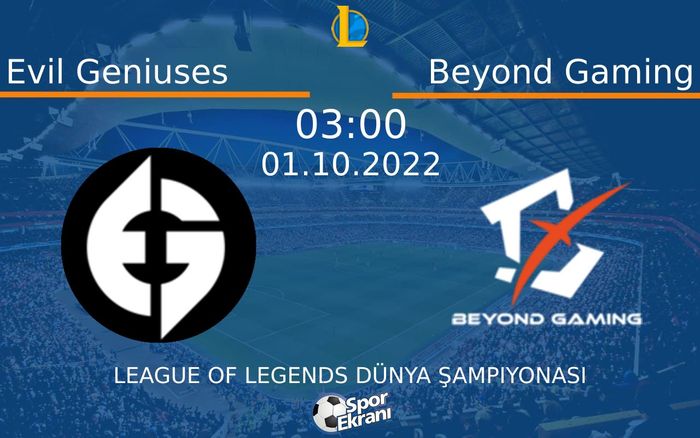 01 Ekim 2022 Evil Geniuses vs Beyond Gaming maçı Hangi Kanalda Saat Kaçta Yayınlanacak? 01 Ekim 2022 Evil Geniuses vs Beyond Gaming maçı Hangi Kanalda Saat Kaçta Yayınlanacak?