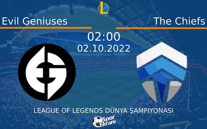 02 Ekim 2022 Evil Geniuses vs The Chiefs maçı Hangi Kanalda Saat Kaçta Yayınlanacak? 02 Ekim 2022 Evil Geniuses vs The Chiefs maçı Hangi Kanalda Saat Kaçta Yayınlanacak?