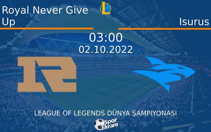 02 Ekim 2022 Royal Never Give Up vs Isurus maçı Hangi Kanalda Saat Kaçta Yayınlanacak? 02 Ekim 2022 Royal Never Give Up vs Isurus maçı Hangi Kanalda Saat Kaçta Yayınlanacak?