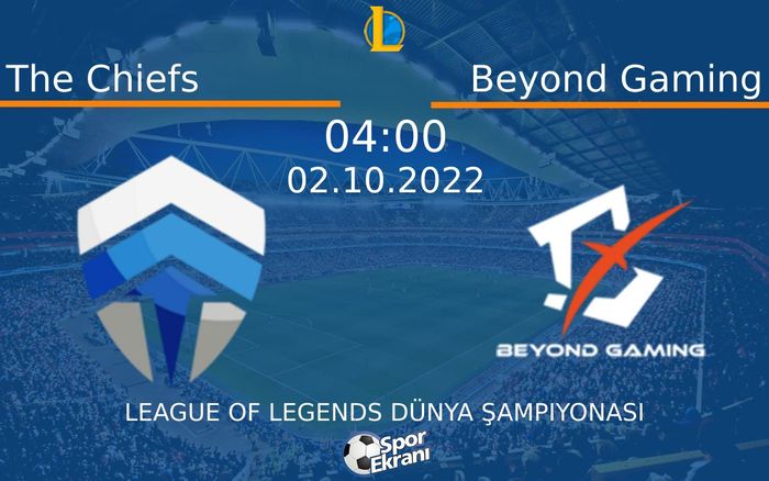 02 Ekim 2022 The Chiefs vs Beyond Gaming maçı Hangi Kanalda Saat Kaçta Yayınlanacak? 02 Ekim 2022 The Chiefs vs Beyond Gaming maçı Hangi Kanalda Saat Kaçta Yayınlanacak?