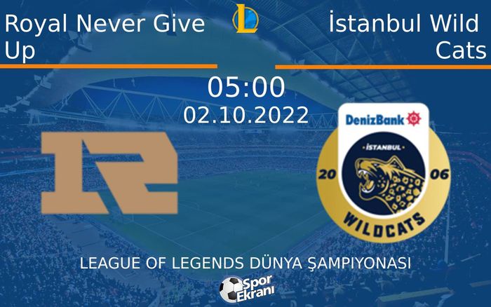 02 Ekim 2022 Royal Never Give Up vs İstanbul Wild Cats maçı Hangi Kanalda Saat Kaçta Yayınlanacak? 02 Ekim 2022 Royal Never Give Up vs İstanbul Wild Cats maçı Hangi Kanalda Saat Kaçta Yayınlanacak?