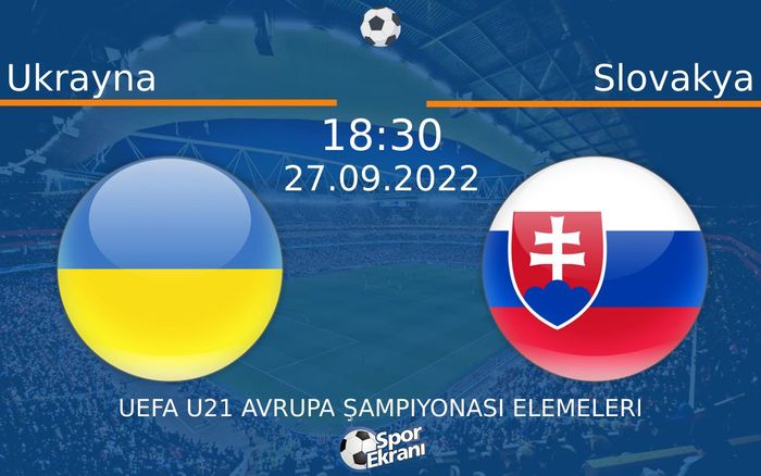27 Eylül 2022 Ukrayna vs Slovakya maçı Hangi Kanalda Saat Kaçta Yayınlanacak? 27 Eylül 2022 Ukrayna vs Slovakya maçı Hangi Kanalda Saat Kaçta Yayınlanacak?