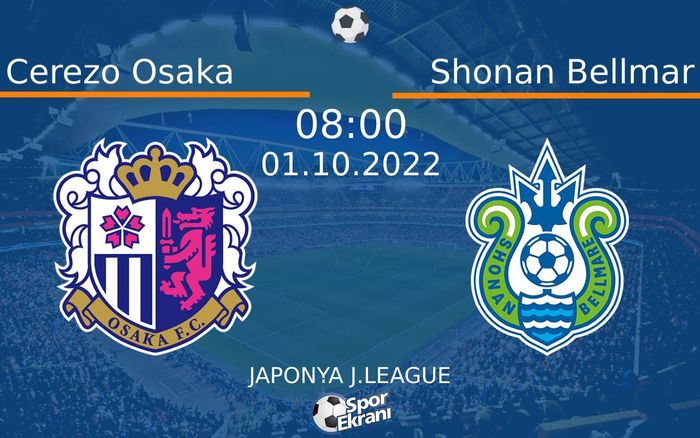 01 Ekim 2022 Cerezo Osaka vs Shonan Bellmar maçı Hangi Kanalda Saat Kaçta Yayınlanacak? 01 Ekim 2022 Cerezo Osaka vs Shonan Bellmar maçı Hangi Kanalda Saat Kaçta Yayınlanacak?