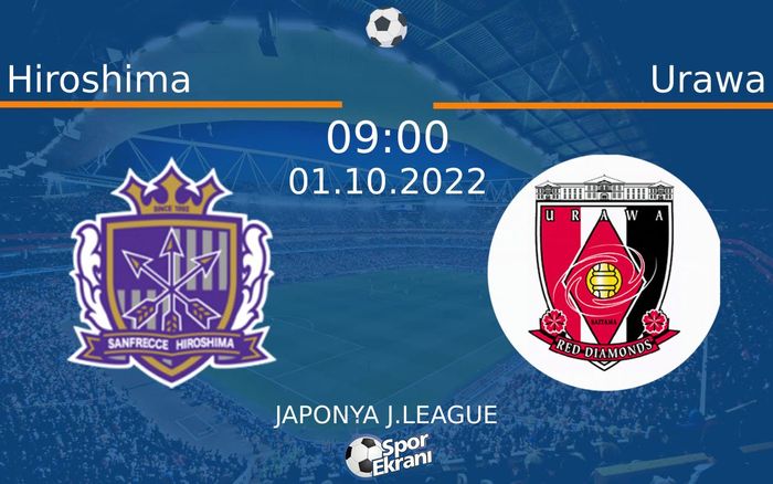 01 Ekim 2022 Hiroshima vs Urawa maçı Hangi Kanalda Saat Kaçta Yayınlanacak? 01 Ekim 2022 Hiroshima vs Urawa maçı Hangi Kanalda Saat Kaçta Yayınlanacak?