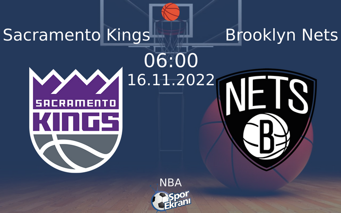 16 Kasım 2022 Sacramento Kings vs Brooklyn Nets maçı Hangi Kanalda Saat Kaçta Yayınlanacak? 16 Kasım 2022 Sacramento Kings vs Brooklyn Nets maçı Hangi Kanalda Saat Kaçta Yayınlanacak?