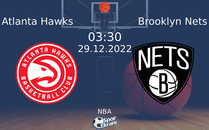 29 Aralık 2022 Atlanta Hawks vs Brooklyn Nets maçı Hangi Kanalda Saat Kaçta Yayınlanacak? 29 Aralık 2022 Atlanta Hawks vs Brooklyn Nets maçı Hangi Kanalda Saat Kaçta Yayınlanacak?