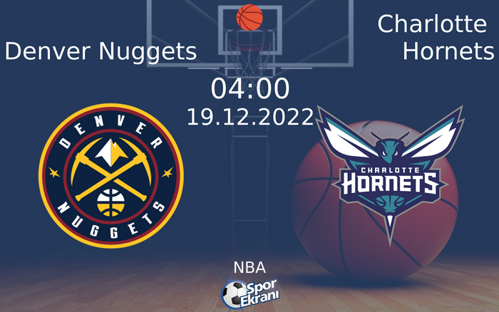 19 Aralık 2022 Denver Nuggets vs Charlotte Hornets maçı Hangi Kanalda Saat Kaçta Yayınlanacak? 19 Aralık 2022 Denver Nuggets vs Charlotte Hornets maçı Hangi Kanalda Saat Kaçta Yayınlanacak?