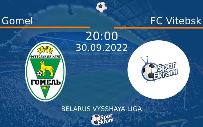 30 Eylül 2022 Gomel vs FC Vitebsk maçı Hangi Kanalda Saat Kaçta Yayınlanacak? 30 Eylül 2022 Gomel vs FC Vitebsk maçı Hangi Kanalda Saat Kaçta Yayınlanacak?