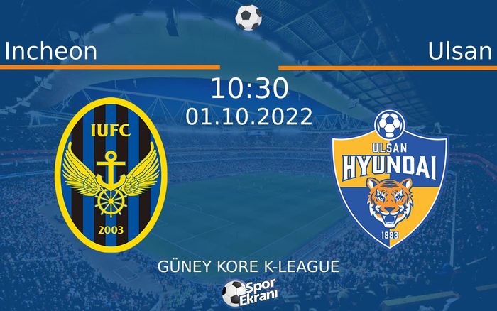 01 Ekim 2022 Incheon vs Ulsan maçı Hangi Kanalda Saat Kaçta Yayınlanacak? 01 Ekim 2022 Incheon vs Ulsan maçı Hangi Kanalda Saat Kaçta Yayınlanacak?