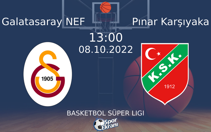 08 Ekim 2022 Galatasaray NEF vs Pınar Karşıyaka maçı Hangi Kanalda Saat Kaçta Yayınlanacak?