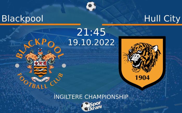 19 Ekim 2022 Blackpool vs Hull City maçı Hangi Kanalda Saat Kaçta Yayınlanacak? 19 Ekim 2022 Blackpool vs Hull City maçı Hangi Kanalda Saat Kaçta Yayınlanacak?