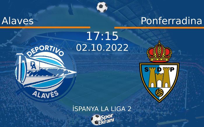 02 Ekim 2022 Alaves vs Ponferradina maçı Hangi Kanalda Saat Kaçta Yayınlanacak? 02 Ekim 2022 Alaves vs Ponferradina maçı Hangi Kanalda Saat Kaçta Yayınlanacak?