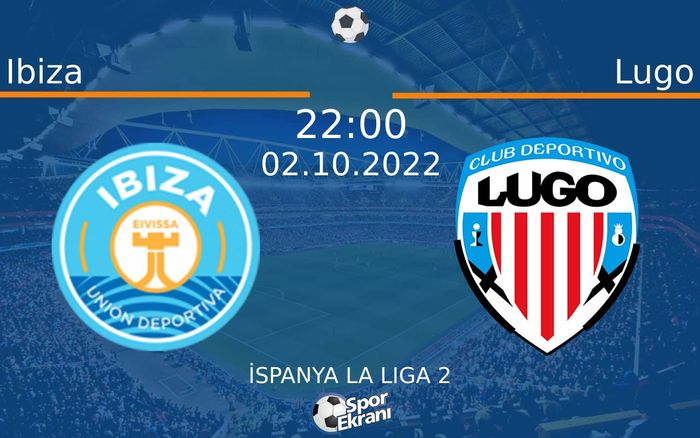 02 Ekim 2022 Ibiza vs Lugo maçı Hangi Kanalda Saat Kaçta Yayınlanacak? 02 Ekim 2022 Ibiza vs Lugo maçı Hangi Kanalda Saat Kaçta Yayınlanacak?