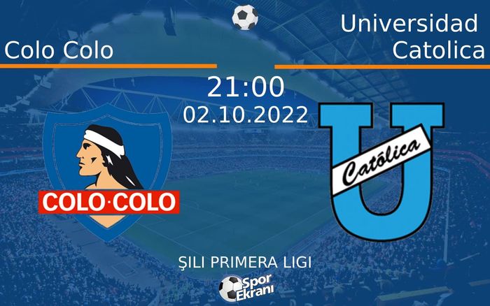 02 Ekim 2022 Colo Colo vs Universidad Catolica maçı Hangi Kanalda Saat Kaçta Yayınlanacak? 02 Ekim 2022 Colo Colo vs Universidad Catolica maçı Hangi Kanalda Saat Kaçta Yayınlanacak?