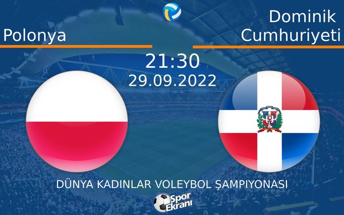 29 Eylül 2022 Polonya vs Dominik Cumhuriyeti maçı Hangi Kanalda Saat Kaçta Yayınlanacak? 29 Eylül 2022 Polonya vs Dominik Cumhuriyeti maçı Hangi Kanalda Saat Kaçta Yayınlanacak?