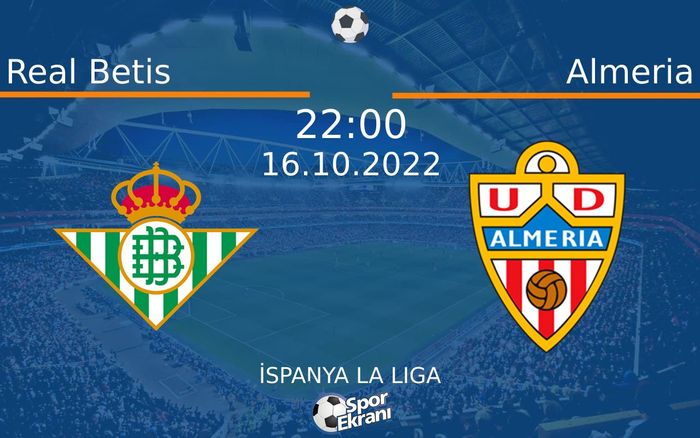 16 Ekim 2022 Real Betis vs Almeria maçı Hangi Kanalda Saat Kaçta Yayınlanacak? 16 Ekim 2022 Real Betis vs Almeria maçı Hangi Kanalda Saat Kaçta Yayınlanacak?