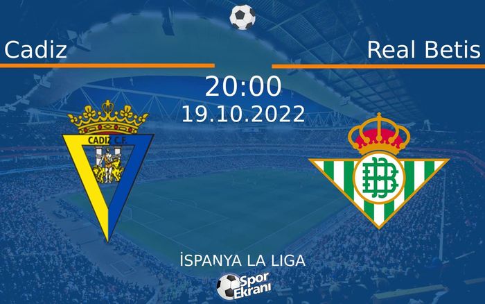 19 Ekim 2022 Cadiz vs Real Betis maçı Hangi Kanalda Saat Kaçta Yayınlanacak? 19 Ekim 2022 Cadiz vs Real Betis maçı Hangi Kanalda Saat Kaçta Yayınlanacak?