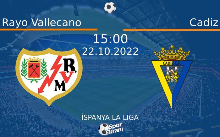 22 Ekim 2022 Rayo Vallecano vs Cadiz maçı Hangi Kanalda Saat Kaçta Yayınlanacak? 22 Ekim 2022 Rayo Vallecano vs Cadiz maçı Hangi Kanalda Saat Kaçta Yayınlanacak?