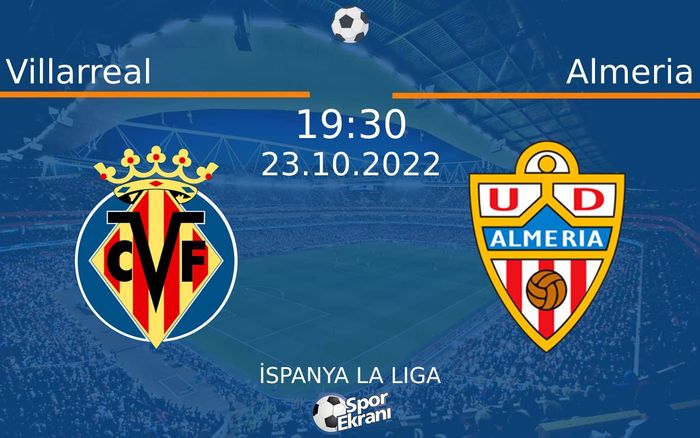 23 Ekim 2022 Villarreal vs Almeria maçı Hangi Kanalda Saat Kaçta Yayınlanacak? 23 Ekim 2022 Villarreal vs Almeria maçı Hangi Kanalda Saat Kaçta Yayınlanacak?