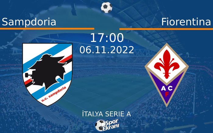 06 Kasım 2022 Sampdoria vs Fiorentina maçı Hangi Kanalda Saat Kaçta Yayınlanacak? 06 Kasım 2022 Sampdoria vs Fiorentina maçı Hangi Kanalda Saat Kaçta Yayınlanacak?