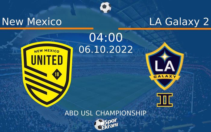 06 Ekim 2022 New Mexico vs LA Galaxy 2 maçı Hangi Kanalda Saat Kaçta Yayınlanacak? 06 Ekim 2022 New Mexico vs LA Galaxy 2 maçı Hangi Kanalda Saat Kaçta Yayınlanacak?
