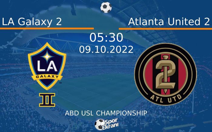 09 Ekim 2022 LA Galaxy 2 vs Atlanta United 2 maçı Hangi Kanalda Saat Kaçta Yayınlanacak? 09 Ekim 2022 LA Galaxy 2 vs Atlanta United 2 maçı Hangi Kanalda Saat Kaçta Yayınlanacak?