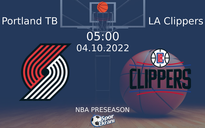04 Ekim 2022 Portland TB vs LA Clippers maçı Hangi Kanalda Saat Kaçta Yayınlanacak? 04 Ekim 2022 Portland TB vs LA Clippers maçı Hangi Kanalda Saat Kaçta Yayınlanacak?