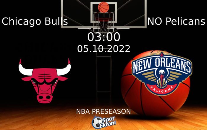 05 Ekim 2022 Chicago Bulls vs NO Pelicans maçı Hangi Kanalda Saat Kaçta Yayınlanacak? 05 Ekim 2022 Chicago Bulls vs NO Pelicans maçı Hangi Kanalda Saat Kaçta Yayınlanacak?