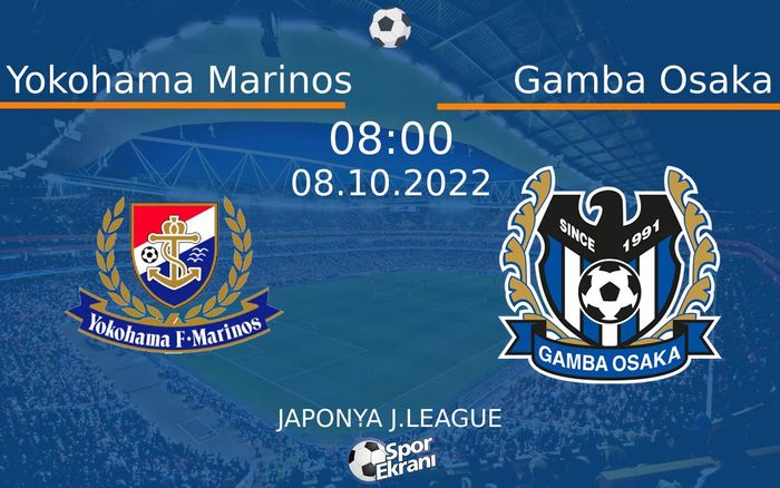 08 Ekim 2022 Yokohama Marinos vs Gamba Osaka maçı Hangi Kanalda Saat Kaçta Yayınlanacak? 08 Ekim 2022 Yokohama Marinos vs Gamba Osaka maçı Hangi Kanalda Saat Kaçta Yayınlanacak?